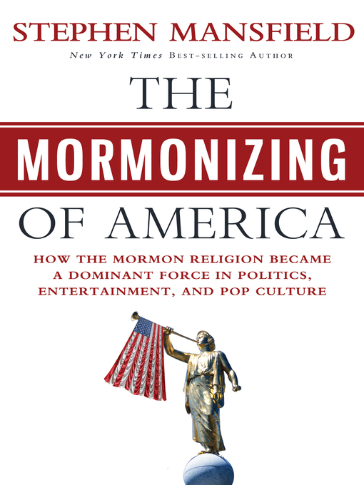 Title details for The Mormonizing of America by Stephen Mansfield - Available